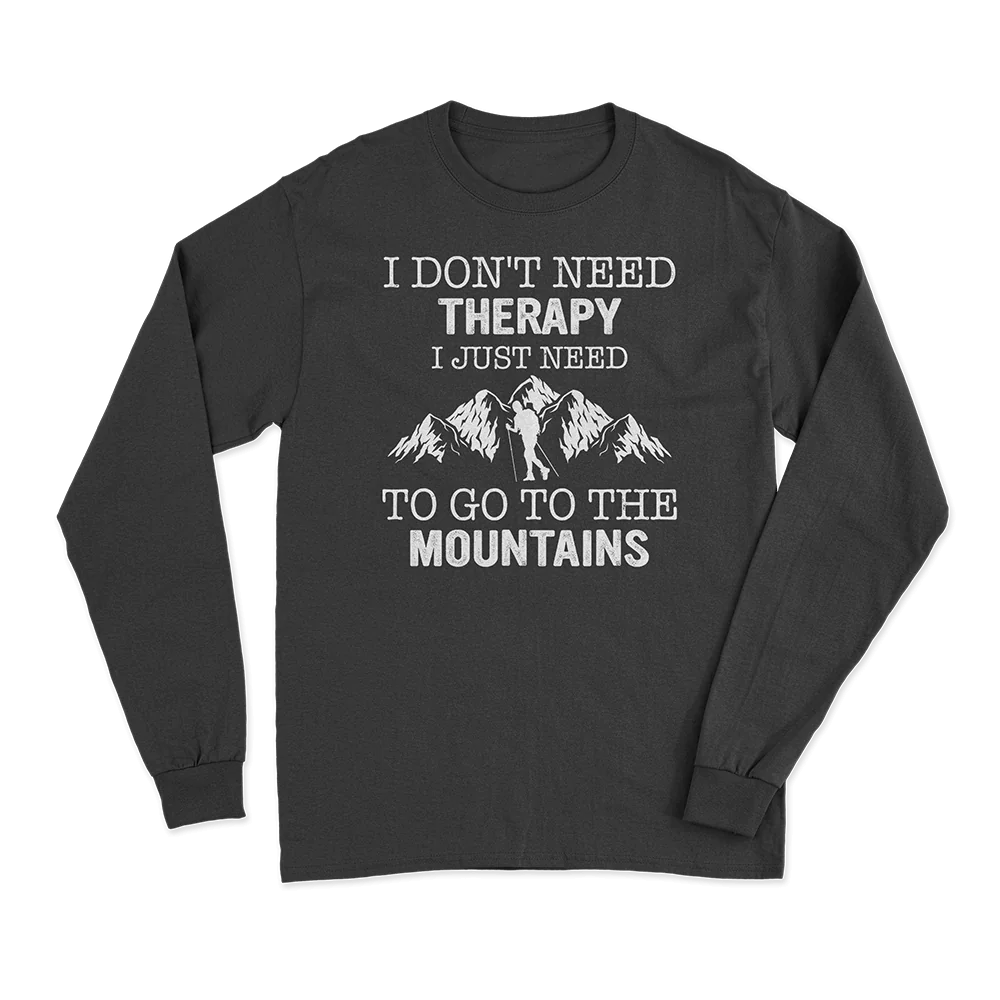Hiking I Don't Need Therapy Long Sleeve T-Shirt